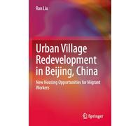 Urban Village Redevelopment in Beijing, China: New Housing Opportunities for Migrant Workers