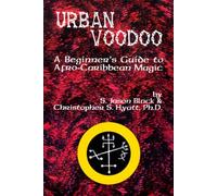 Urban Voodoo: A Beginner's Guide to Afro-Caribbean Magic
