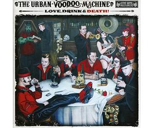 URBAN VOODOO MACHINE - LOVE, DRINK & DEATH