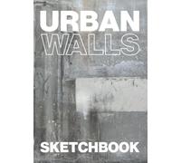 URBAN WALLS SKETCHBOOK: Artist Notebook Journal | 100 Pages | 25 Color Spreads of Urban Wall Photos to Write, Draw, Graffiti, Doodle, Lettering