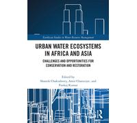 Urban Water Ecosystems in Africa and Asia : Challenges and Opportunities for Conservation and Restoration