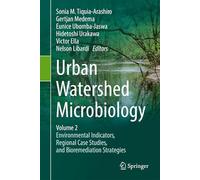 Urban Watershed Microbiology, Volume 2: Environmental Indicators, Regional Case Studies, and Bioremediation Strategies