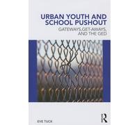 Urban Youth and School Pushout: Gateways, Get-aways, and the GED (Critical Youth Studies)