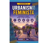 URBANISMO FEMINISTA: Repensar la ciudad desde la vida cotidiana (Cuadernoteca)