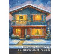 Urbanite Coloring: A Vancouver Special Christmas: A Christmas Coloring Journey of Vancouver’s Most Iconic House