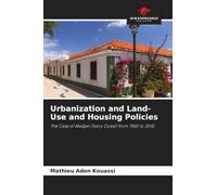 Urbanization and Land-Use and Housing Policies: The Case of Abidjan (Ivory Coast) from 1960 to 2010