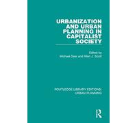 Urbanization and Urban Planning in Capitalist Society: 7 (Routledge Library Editions: Urban Planning)