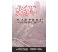 Urbanization, Energy, and Air Pollution in China : The Challenges Ahead: Proceedings of a Symposium