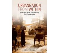 Urbanization from Within : A Theory of Urban Transition from 21st-Century India