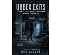 Urbex Exits: Safety, Hazards, and Staying Unseen in Urban Exploration: 3 (Urbex Essentials)