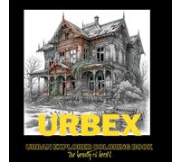URBEX - Urban Explorer Coloring Book: The Beauty of Decay