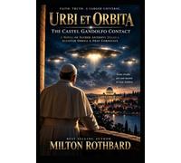 URBI ET ORBITA: The Castel Gandolfo Contact A Novel of Father Anthony DeLuca, Allistar Omega & Fray Cornelius