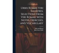 Urbis Romae viri illustres. Selections from Viri Romae, with notes, exercises, and vocabulary