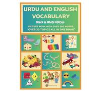 Urdu and English Vocabulary - Black and White Edition: PICTURE BOOK WITH OVER 500 WORDS. ‘Over 30 Topics all in one book’