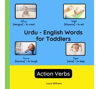 Urdu - English Words for Toddlers - Action Verbs: Teach and Learn Urdu For Kids and Beginners | Bilingual Picture Book with English Translations: 3 (Bilingual Books for Children (English-Urdu))
