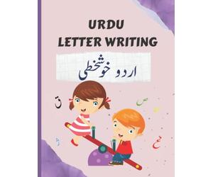 Urdu Letter Writing , Urdu Alphabet Tracing: Learn to Write Urdu, Urdu Letter Tracing Work Book (Urdu Letter and Word Writing Practice)