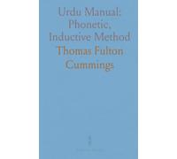 Urdu Manual: Phonetic, Inductive Method: Based on the Gospel of John; Progressive Introduction to Urdu Constructions