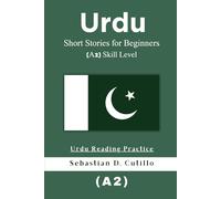 Urdu Short Stories for Beginners (A2) Skill Level - Urdu Reading Practice (Urdu Short Stories (CEFR Leveled Language Learning))