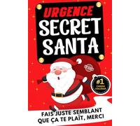 Urgence Secret Santa: Le livre humour n°1 pour collègue - cadeau drôle, original et accessible pour Secret Santa au travail. Idée cadeau parfaite pour bureau, amis, collègues et Noël au bureau