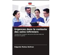 Urgences dans le contexte des soins infirmiers: Transformer la gestion des soins infirmiers dans les services d'urgence