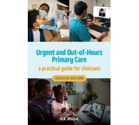 Urgent and Out-of-Hours Primary Care, updated edition : A practical guide for clinicians