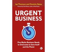 Urgent Business: Five Myths Business Needs to Overcome to Save Itself and the Planet