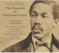 Caine/Catto Freedom Orch. - The Passion of Octavius Catto: Music by Uri Caine