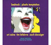Uri Caine/Tim Lefebvre/Zach Danziger Bedrock {plastic Temptation} (CD) Album