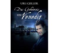 Uri Geller - Das Geheimnis von Venedig