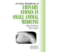 Urinary Stones in Small Animal Medicine: A Colour Handbook (Veterinary Color Handbook Series)