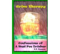 Urine Therapy! Confessions Of A Mad Pee Drinker