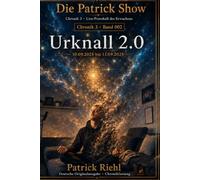 Urknall 2.0: Chronik 3 · Band 002 · 10.09.2025 bis 11.09.2025 (Die Patrick Show - Chronik 3: Live-Protokoll des Erwachens)