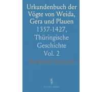 Urkundenbuch der Vögte von Weida, Gera und Plauen: 1357-1427, Thüringische Geschichte