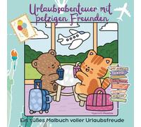 Urlaubsabenteuer mit pelzigen Freunden: Fröhliche Tierfreunde auf Reisen - Malspaß für Groß und Klein (Pelzige Freunde)