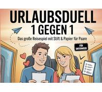 Urlaubsduell 1 gegen 1: Das große Reisespiel mit Stift & Papier für Paare: Lustige Fragen, Aufgaben & Challenges für Zwei - Perfekt für Autofahrt, Strand & Regentage im Urlaub