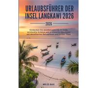 URLAUBSFÜHRER DER INSEL LANGKAWI 2026: Entdecken Sie atemberaubende Strände, versteckte Schätze und preiswerte Abenteuer mit detaillierten Reiseplänen und Insider Tipps