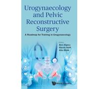 Urogynaecology And Pelvic Reconstructive Surgery: A Roadmap For Training In Urogynaecology