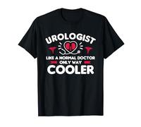 Urologist Like A Normal Doctor Only Way Cooler Urology T-Shirt