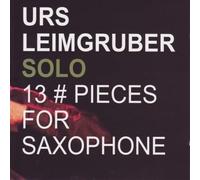 Urs Leimgruber - 13 Pieces for Saxophone