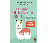 Ursi Breidenbac Eine wahre Freundin ist wie ein BH: Sie unterstützt (Paperback)
