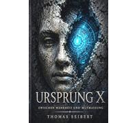 Ursprung X: Zwischen Wahrheit und Mutmaßung