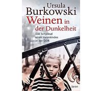 Ursula Burkowsk Weinen in der Dunkelheit: Das Schicksal eines Heimki (Paperback)
