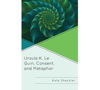 Ursula K. Le Guin, Consent, and Metaphor