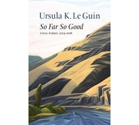 Ursula K Le Guin So Far So Good (Paperback)