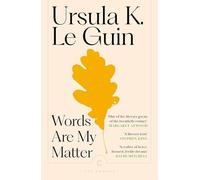 Ursula K.Le Guin - Words Are My Matter Writings on Life and Books - - K245z