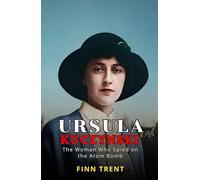 Ursula Kuczynski: The Woman Who Spied on the Atom Bomb