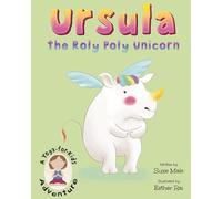 Ursula the Roly Poly Unicorn: A Yoga-For-Kids Adventure