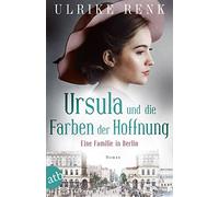 Ursula und die Farben der Hoffnung: Eine Familie in Berlin