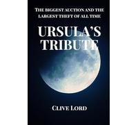 Ursula's Tribute: The Biggest Auction And The Largest Theft Of All Time (Crime, murder and scandal in the rarefied world of art auctions.)