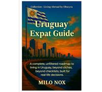 Uruguay Expat Guide: A complete, unfiltered roadmap to living in Uruguay, beyond cliches, beyond checklists, built for real-life decisions. (Living Abroad by Obscyra)